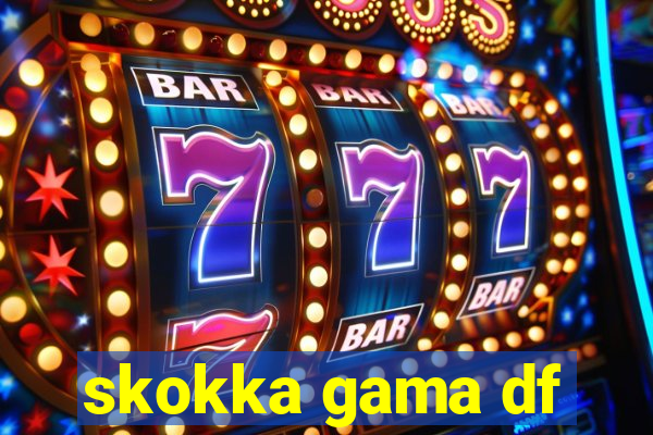 skokka gama df